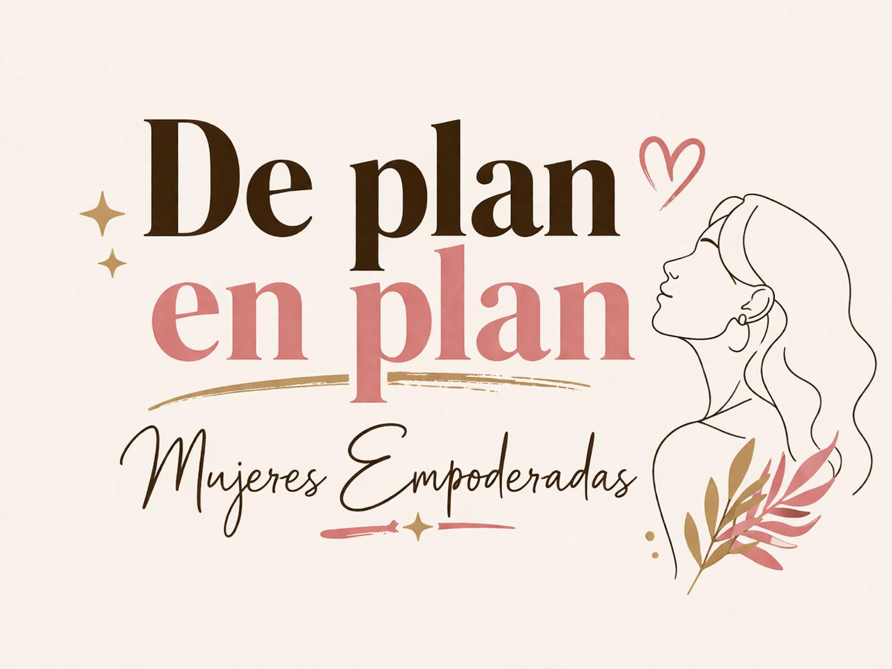 De plan en plan - Mujeres Empoderadas
